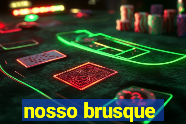 nosso brusque
